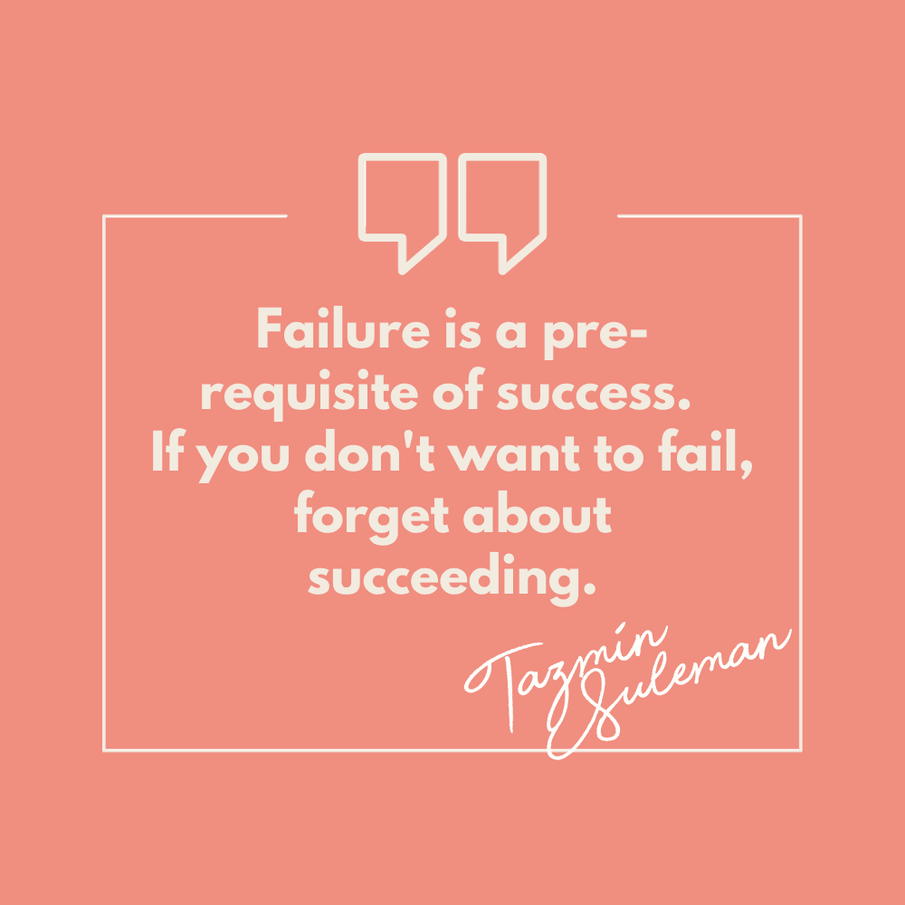 A quote by Tazmin Suleman, "Failure is a pre-requisite for success. If you don't want to fail, forget about succeeding."